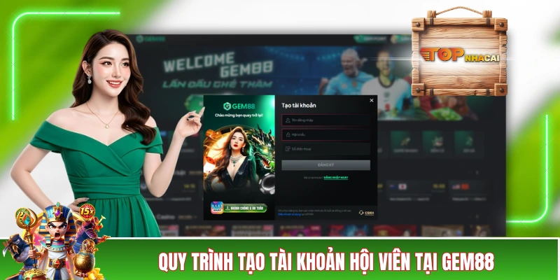 Đăng Ký GEM88 - Hướng Dẫn Thực Hiện Chi Tiết Từ A Đến Z Quy trình tạo tài khoản hội viên tại GEM88