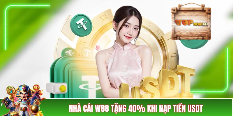 Nhà Cái W88 Tặng Tiền Ưu Đãi Cực Lớn Cho Hội Viên 2026 Nhà cái W88 tặng 40% khi nạp tiền USDT