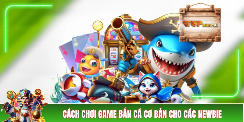 Bắn Cá Đổi Thưởng - Thế Giới Giải Trí Hôt Bạc Đồ Hoạ 3D Cách chơi game bắn cá cơ bản cho các newbie