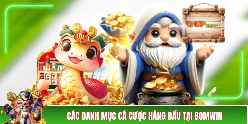BOMWIN - Bom Tấn Của Làng Game Đổi Thưởng Châu Á Các danh mục cá cược hàng đầu tại BOMWIN