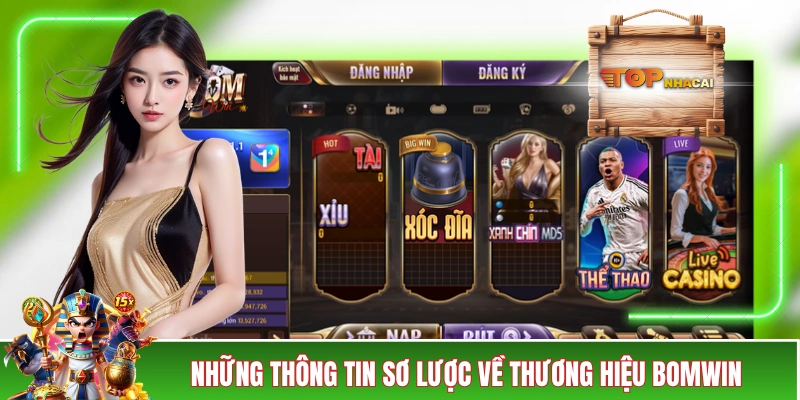 BOMWIN - Bom Tấn Của Làng Game Đổi Thưởng Châu Á Những thông tin sơ lược về thương hiệu BOMWIN