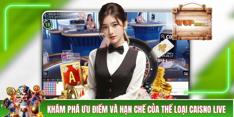Casino Online - Trải Nghiệm Siêu Thực Với Không Khí Quốc Tế Khám phá ưu điểm và hạn chế của thể loại casino live