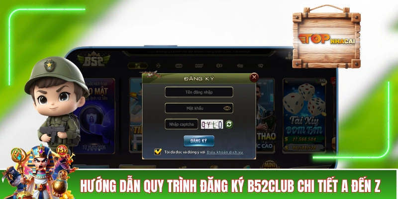 Đăng Ký B52CLUB - Hướng Dẫn Chi Tiết Mà Người Mới Sẽ Cần Hướng dẫn quy trình đăng ký B52CLUB chi tiết A đến Z