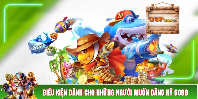 Đăng ký GO88 - Nội Dung Dành Cho Người Chơi Mới Năm 2026 Điều kiện dành cho những người muốn đăng ký GO88
