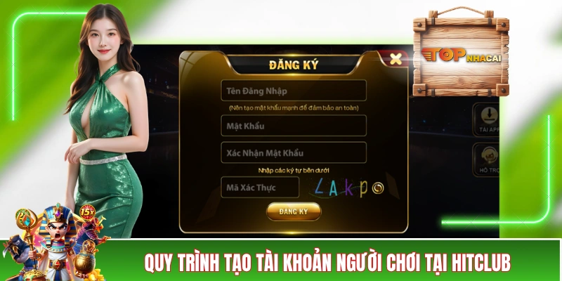 Hướng Dẫn Đăng Ký HITCLUB Thành Công Trong 1 Nốt Nhạc Quy trình tạo tài khoản người chơi tại HITCLUB