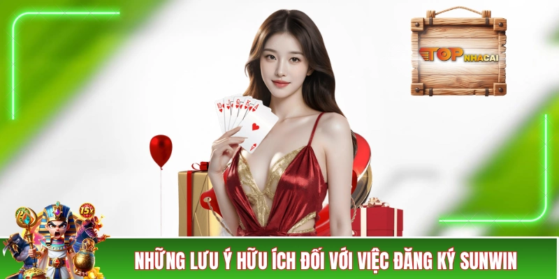 Đăng Ký SUNWIN - Hướng Dẫn Quy Trình Từng Bước Dễ Hiểu Những lưu ý hữu ích đối với việc đăng ký SUNWIN