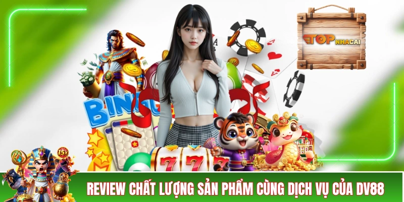 DV88 - Đánh Giá Chất Lượng Nhà Cái Theo Tiêu Chuẩn Quốc Tế Review chất lượng sản phẩm cùng dịch vụ của DV88