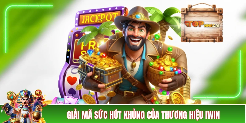 IWIN - Cổng Game Bài Đổi Thưởng Quốc Dân Của Mọi Nhà Giải mã sức hút khủng của thương hiệu IWIN