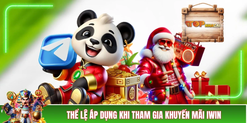 IWIN Khuyến Mãi Với 5+ Chương Trình Giá Trị Thiết Thực Mới Thể lệ áp dụng khi tham gia khuyến mãi IWIN
