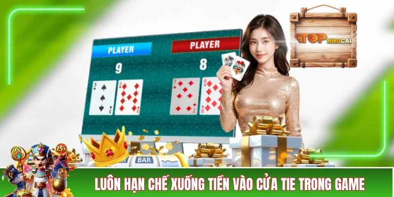 Mẹo Chơi Baccarat - Nâng Tầm Với Các Kinh Nghiệm “Xương Máu” Luôn hạn chế xuống tiền vào cửa Tie trong game