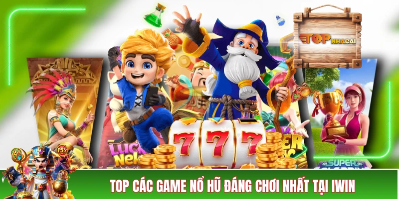 Mẹo Chơi Nổ Hũ IWIN Hiệu Quả, Rinh Tiền Triệu Về Túi Dễ Dàng Top các game nổ hũ đáng chơi nhất tại IWIN