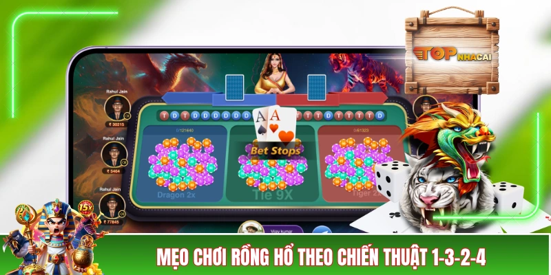 Mẹo Chơi Rồng Hổ - Bạn Muốn Chơi Hay, Hãy Tham Khảo Ngay! Mẹo chơi Rồng Hổ theo chiến thuật 1-3-2-4