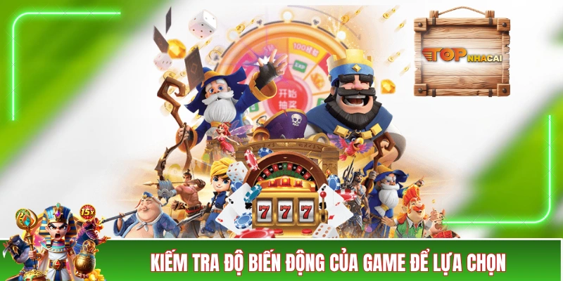 5+ Mẹo Chơi Slot Luôn Thắng Cho Người Chơi Mới Làm Quen Kiếm tra độ biến động của game để lựa chọn