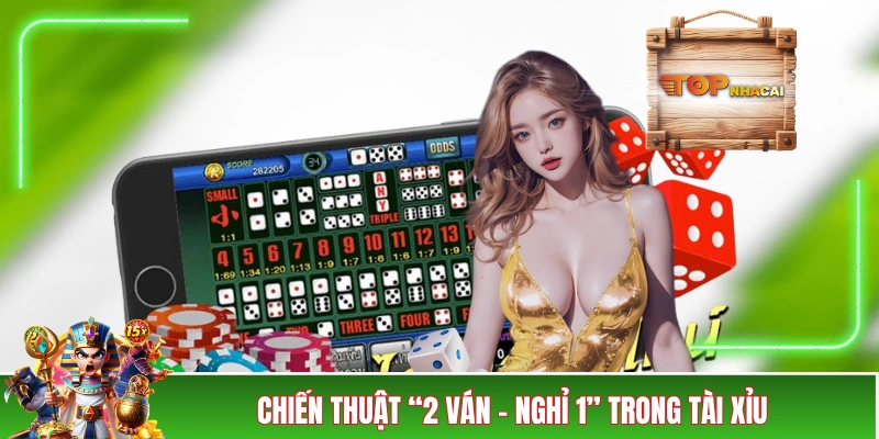 Chiến thuật “2 ván - nghỉ 1” trong tài xỉu