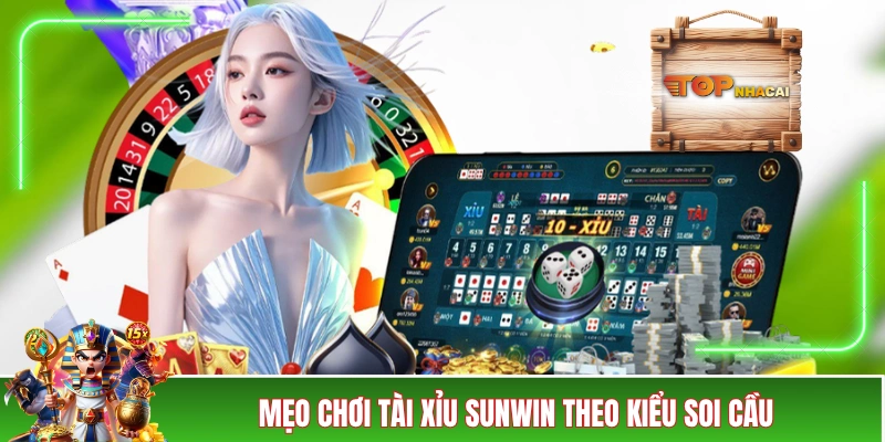 Mẹo chơi tài xỉu SUNWIN theo kiểu soi cầu