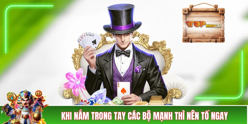 Mẹo Chơi Xì Tố - Cẩm Nang Nâng Cao Cho Người Chơi Tham Vọng Khi nắm trong tay các bộ mạnh thì nên tố ngay