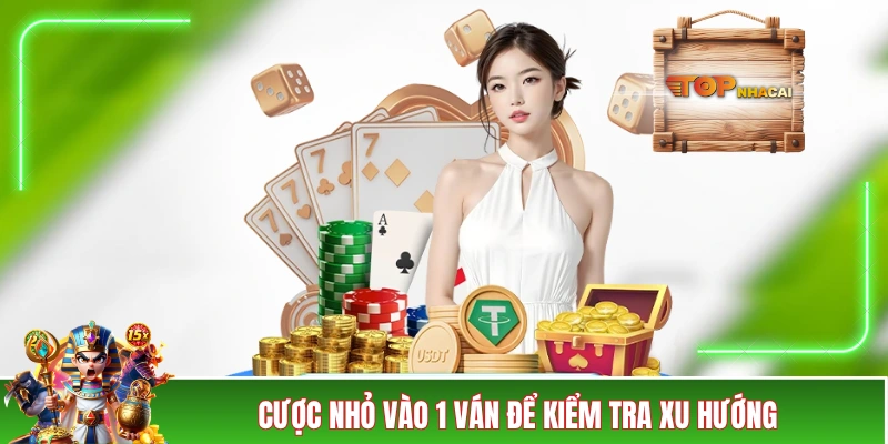 Mẹo Soi Cầu Tài Xỉu Có Thể Nâng Tỷ Lệ Về Bờ Lên Đến 80% Cược nhỏ vào 1 ván để kiểm tra xu hướng