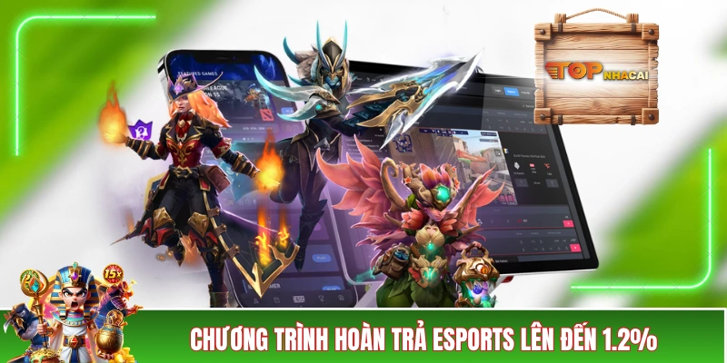 Chương trình hoàn trả eSports lên đến 1.2%