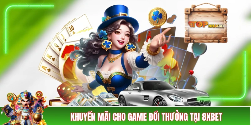 Ưu đãi cho game đổi thưởng tại nhà cái 8XBET