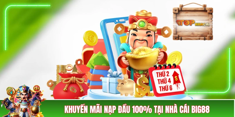 Nhà Cái BIG88 - Trải Nghiệm Cực Đã Với 4 Khuyến Mãi Lớn Khuyến mãi nạp đầu 100% tại nhà cái BIG88