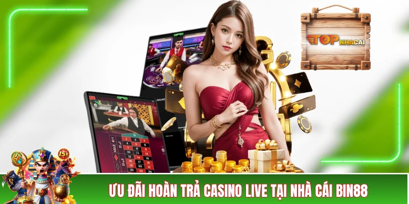 Nhà Cái BIN88 - Bùng Cháy Với 4 Chương Trình Siêu Hot Ưu đãi hoàn trả casino live tại nhà cái BIN88