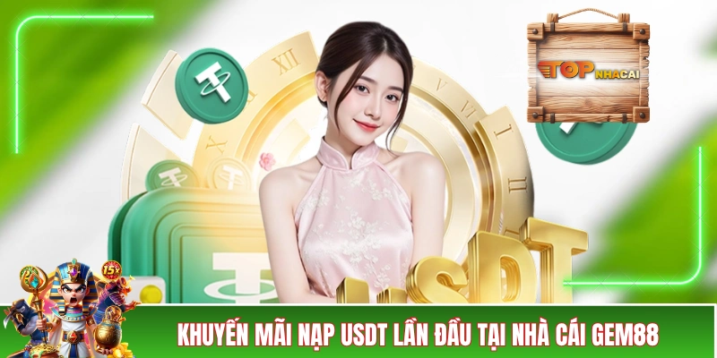 Nhà Cái GEM88 - Ngập Tràn Quà Tặng Với Giá Trị “Không Vừa” Khuyến mãi nạp USDT lần đầu tại nhà cái GEM88