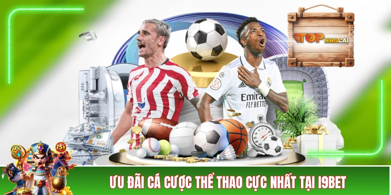 Nhà Cái i9BET Tặng +30 Quà Cực Hời Cho Toàn Thể Hội Viên Ưu đãi cá cược thể thao cực nhất tại i9BET