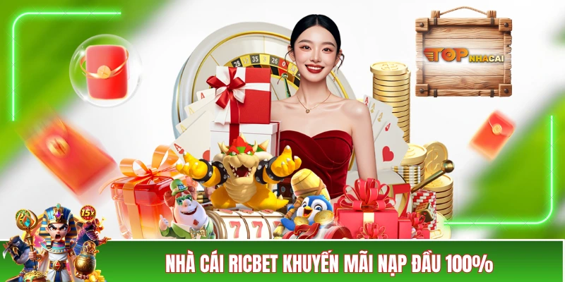 Nhà cái RICBET khuyến mãi nạp đầu 100%
