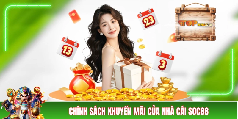 Nhà Cái SOC88 - Bùng Nổ Các Ưu Đãi “Không Phải Dạng Vừa” Chính sách khuyến mãi của nhà cái SOC88