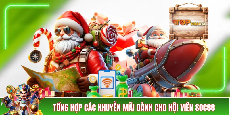 Nhà Cái SOC88 - Bùng Nổ Các Ưu Đãi “Không Phải Dạng Vừa” Tổng hợp các khuyến mãi dành cho hội viên SOC88