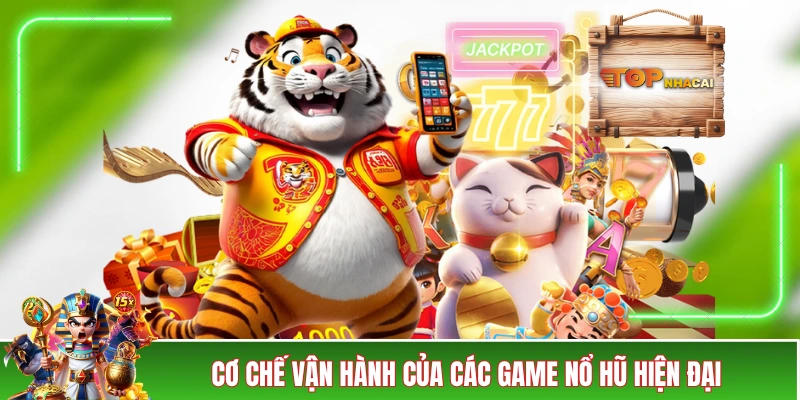 Cơ chế vận hành của các game nổ hũ hiện đại