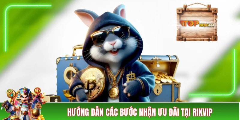 RIKVIP Khuyến Mãi - Vô Vàn Các Ưu Đãi Cực Kỳ Chịu Chi! Hướng dẫn các bước nhận ưu đãi tại RIKVIP