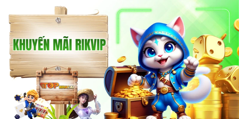 RIKVIP Khuyến Mãi - Vô Vàn Các Ưu Đãi Cực Kỳ Chịu Chi!