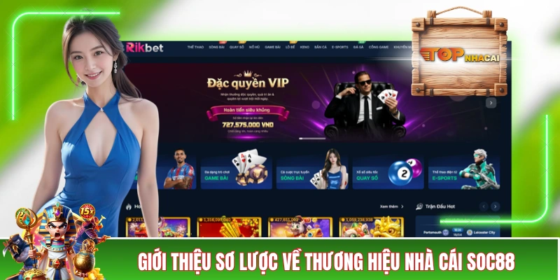 SOC88 - Cập Nhật Đầy Đủ Các Thông Tin Quan Trọng Năm 2026 Giới thiệu sơ lược về thương hiệu nhà cái SOC88