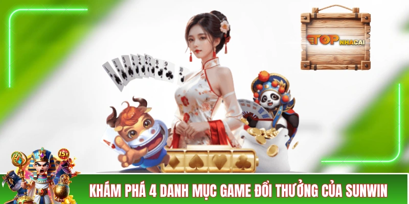 SUNWIN - Đánh Giá Chất Lượng Của Cổng Game Bài Top 1 Khám phá 4 danh mục game đổi thưởng của SUNWIN