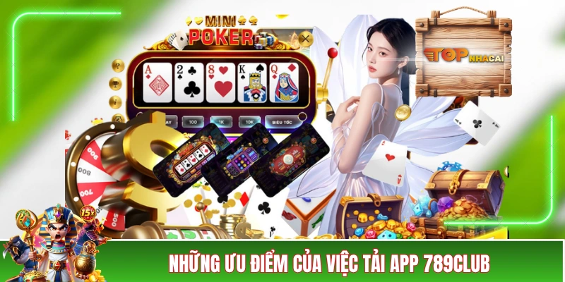 Tải App 789CLUB Về Di Động Để Trải Nghiệm Nhanh Hơn 40% Những ưu điểm của việc tải app 789CLUB