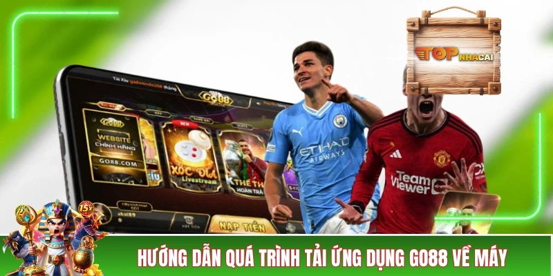 Hướng dẫn quá trình tải ứng dụng GO88 về máy