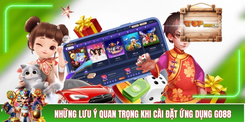 Một số lưu ý liên quan đến cài đặt ứng dụng GO88