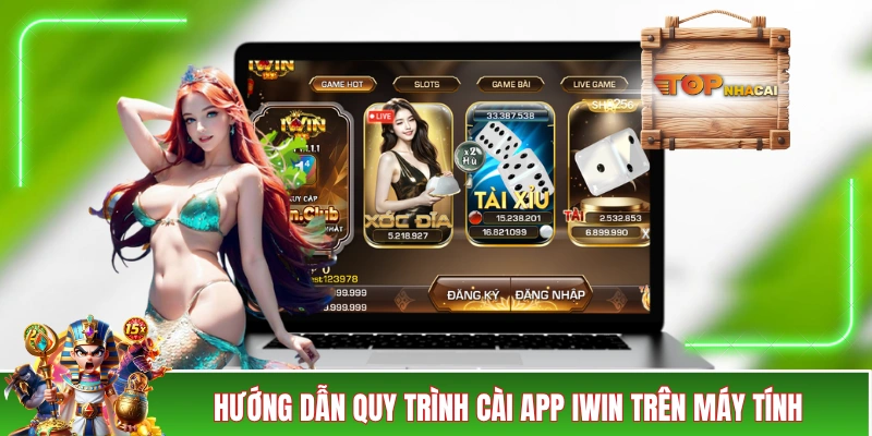 Tải App IWIN - Gợi Ý Hay Dành Cho Người Dùng Di Động Hướng dẫn quy trình cài app IWIN trên máy tính