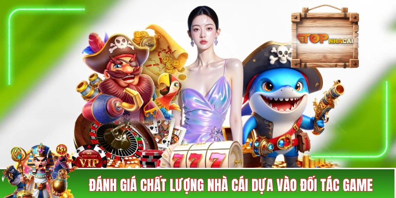 TRANG CHỦ Đánh giá chất lượng nhà cái dựa vào đối tác game