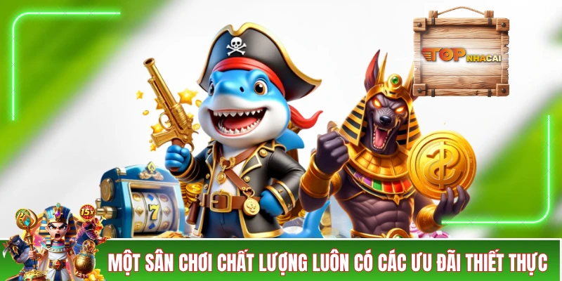 TRANG CHỦ Một sân chơi chất lượng luôn có các ưu đãi thiết thực