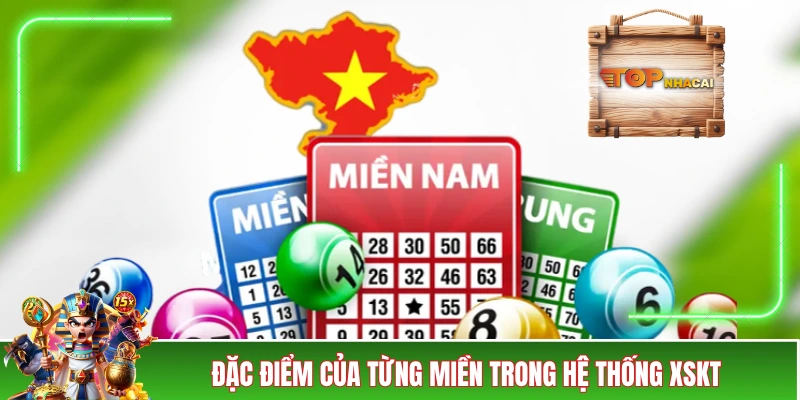 Xổ Số 3 Miền - Sản Phẩm Xổ Số Lâu Đời Nhưng Không Lỗi Thời Đặc điểm của từng miền trong hệ thống XSKT