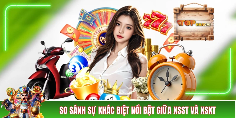 Xổ Số Siêu Tốc - Ăn Trăm Tỷ Sau Vài Phút, Tin Được Không? So sánh sự khác biệt nổi bật giữa XSST và XSKT
