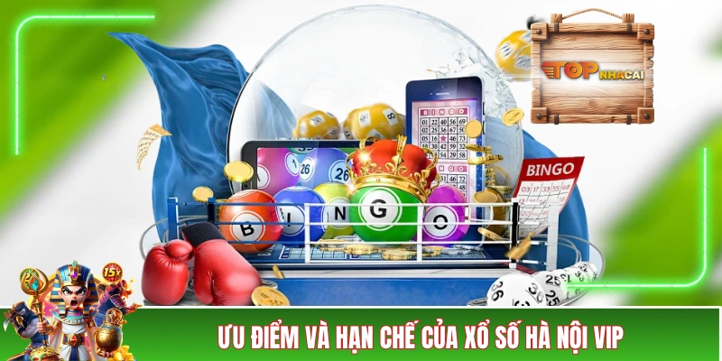 Ưu điểm và hạn chế của xổ số Hà Nội VIP 